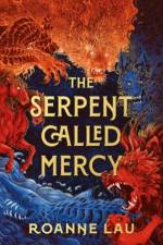 The Serpent Called Mercy af Roanne Lau