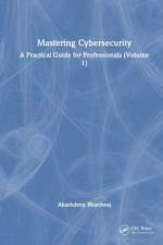Mastering Cybersecurity af Akashdeep (University of Petroleum and Energy Studies) Bhardwaj