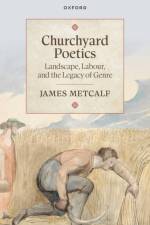 Churchyard Poetics af James (Lecturer in Eighteenth-Century English Literature Metcalf