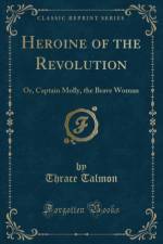 Heroine of the Revolution: Or, Captain Molly, the Brave Woman (Classic Reprint) af Thrace Talmon