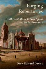 Forging Repertories af Drew Edward (Associate Professor of Musicology Davies