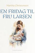 En fridag til fru Larsen af Martha Christensen