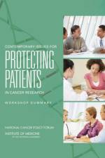 Contemporary Issues for Protecting Patients in Cancer Research: Workshop Summary af Institute of Medicine