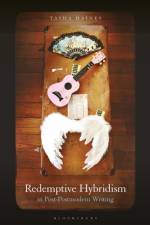Redemptive Hybridism in Post-Postmodern Writing af Dr. Tasha (Independent Scholar Haines