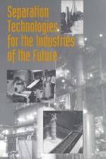 Separation Technologies for the Industries of the Future af National Research Council