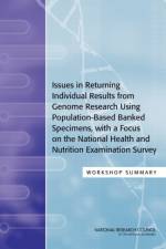 Issues in Returning Individual Results from Genome Research Using Population-Based Banked Specimens, with a Focus on the National Health and Nutrition af National Research Council