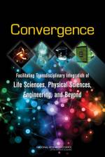 Convergence: Facilitating Transdisciplinary Integration of Life Sciences, Physical Sciences, Engineering, and Beyond af National Research Council