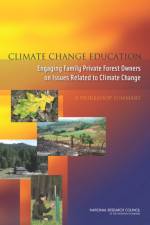Climate Change Education: Engaging Family Private Forest Owners on Issues Related to Climate Change: A Workshop Summary af National Research Council