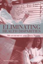 Eliminating Health Disparities: Measurement and Data Needs af National Research Council