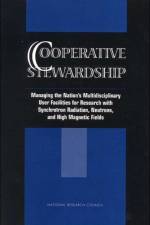 Cooperative Stewardship: Managing the Nation's Multidisciplinary User Facilities for Research with Synchrotron Radiation, Neutrons, and High Ma af National Research Council