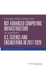 Future Directions for Nsf Advanced Computing Infrastructure to Support U.S. Science and Engineering in 2017-2020: Interim Report af National Research Council