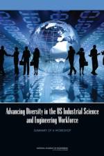Advancing Diversity in the US Industrial Science and Engineering Workforce: Summary of a Workshop af National Academy of Engineering