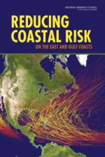 Reducing Coastal Risk on the East and Gulf Coasts af National Research Council