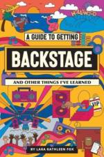 A Guide To Getting Backstage (And Other Things I've Learned) af Lara Fox