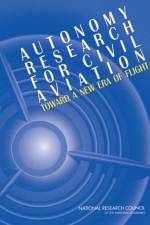 Autonomy Research for Civil Aviation: Toward a New Era of Flight af National Research Council