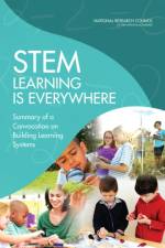Stem Learning Is Everywhere: Summary of a Convocation on Building Learning Systems af National Research Council