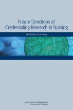 Future Directions of Credentialing Research in Nursing: Workshop Summary af Institute of Medicine