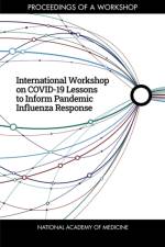 International Workshop on Covid-19 Lessons to Inform Pandemic Influenza Response: Proceedings of a Workshop af National Academy of Medicine