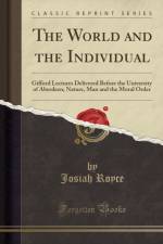 The World and the Individual: Gifford Lectures Delivered Before the University of Aberdeen; Nature, Man and the Moral Order (Classic Reprint) af Josiah Royce