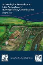 Archaeological Excavations at Little Paxton Quarry Huntingdonshire, Cambridgeshire af James (Project Officer Fairclough