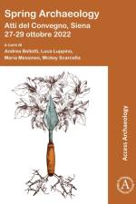Spring Archaeology: Atti del Convegno, Siena 27-29 ottobre 2022