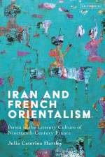 Iran and French Orientalism af Julia Caterina (University of Warwick Hartley