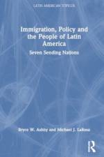 Immigration, Policy and the People of Latin America af Bryce W. (Donati Law Ashby