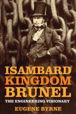 Isambard Kingdom Brunel af Eugene Byrne