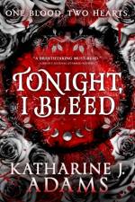 Tonight, I Bleed af Katharine J. Adams