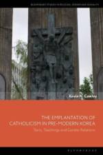 The Emplantation of Catholicism in Pre-modern Korea af Kevin N. (University College Cork Cawley