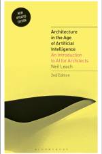 Architecture in the Age of Artificial Intelligence af Neil (Florida International University Leach