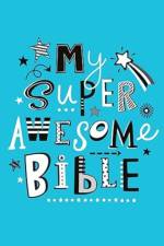 My Super Awesome Bible