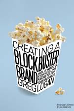 Creating a Blockbuster Brand af Greg Logan
