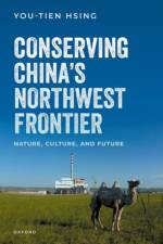 Conserving China's Northwest Frontier af You-Tien (Professor of Geography Hsing