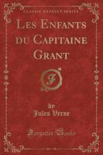 Les Enfants du Capitaine Grant (Classic Reprint) af Jules Verne