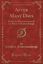 After Many Days: Being the Reminiscences of Cuthbert Fetherstonhaugh (Classic Reprint) af Cuthbert Fetherstonhaugh