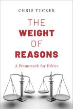 The Weight of Reasons af Chris (Francis S. Haserot Professor of Philosophy Tucker