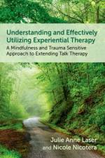 Understanding and Effectively Utilizing Experiential Therapy af Julie Anne (Professor Laser