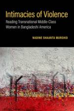 Intimacies of Violence af Nadine Shaanta (Associate Professor Murshid