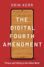 The Digital Fourth Amendment af Orin (William G. Simon Professor Kerr