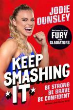Keep Smashing It: Be Strong, Be Brave, Be Confident af Jodie Ounsley