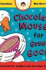 Chocolate Mousse for Greedy Goose af Julia Donaldson