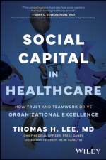 Social Capital in Healthcare af Thomas H. (Press Ganey Associates Lee