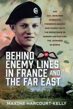 Behind Enemy Lines in France and the Far East af Maxine Harcourt-Kelly