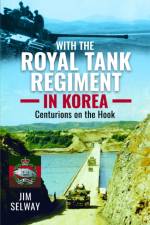 With the Royal Tank Regiment in Korea af Jim Selway