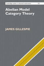 Abelian Model Category Theory af James (Ramapo College of New Jersey) Gillespie