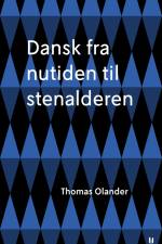 Dansk fra nutiden til stenalderen af Thomas Olander