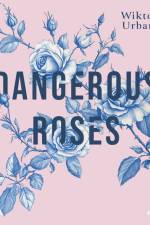Dangerous Roses af Wiktoria Urbanek