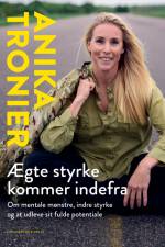 Ægte styrke kommer indefra af Anika Tronier