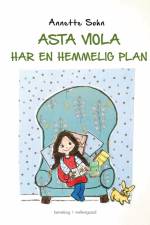 ASTA VIOLA HAR EN HEMMELIG PLAN af Annette Sohn